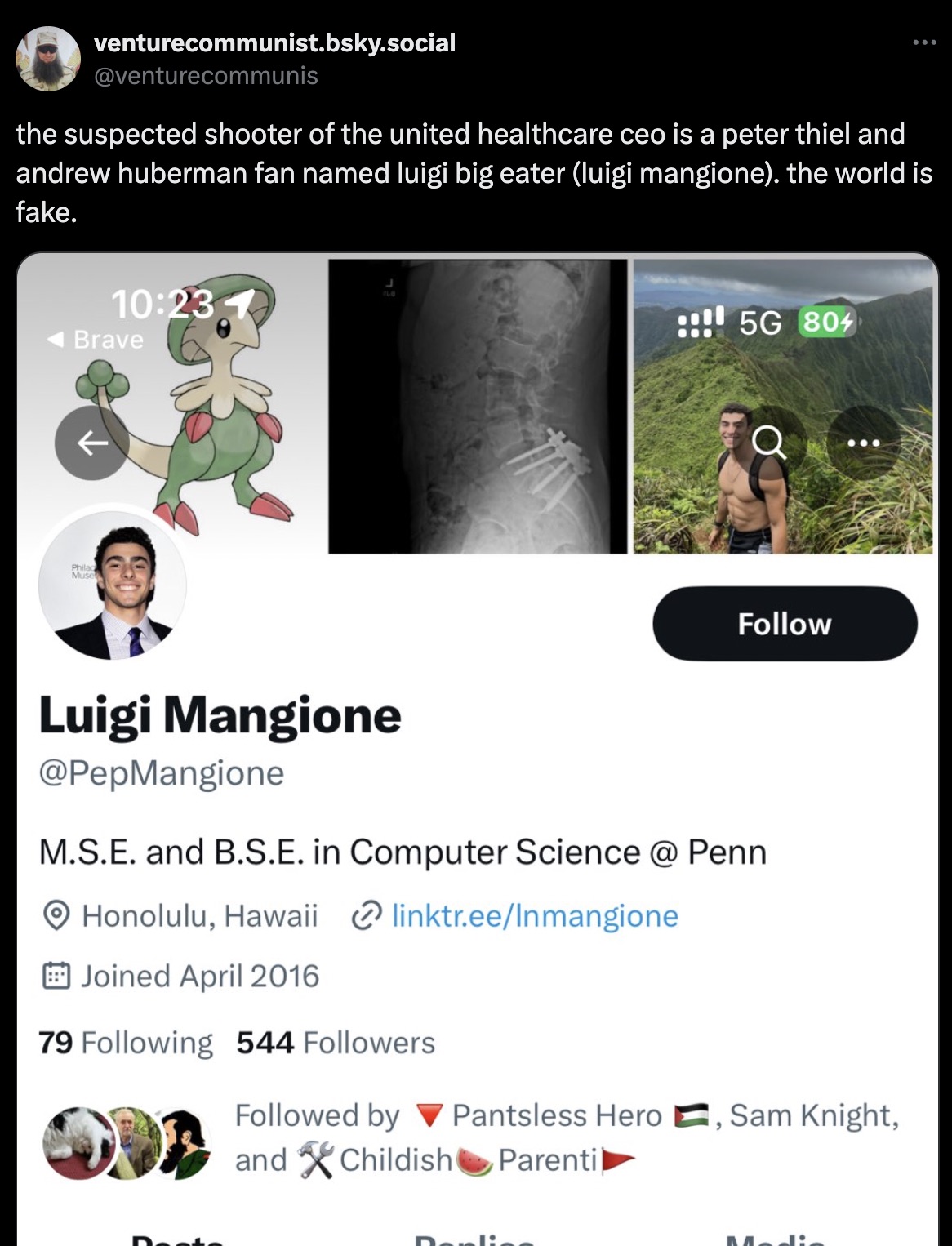 screenshot - venturecommunist.bsky.social the suspected shooter of the united healthcare ceo is a peter thiel and andrew huberman fan named luigi big eater luigi mangione. the world is fake. 1 Brave Philad Muse 5G 804 Luigi Mangione M.S.E. and B.S.E. in C